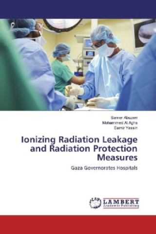 Knjiga Ionizing Radiation Leakage and Radiation Protection Measures Samer Abuzerr