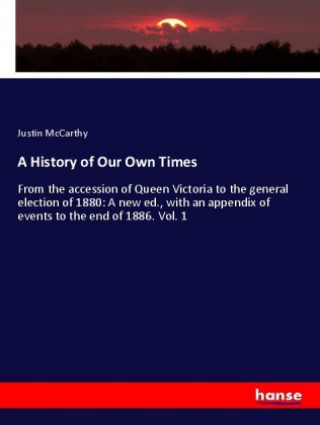 Kniha History of Our Own Times Justin Mccarthy