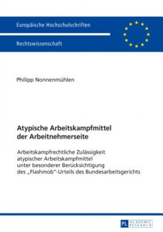 Kniha Atypische Arbeitskampfmittel Der Arbeitnehmerseite Philipp Nonnenmühlen