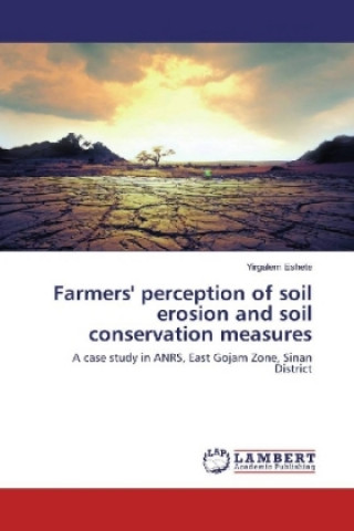 Kniha Farmers' perception of soil erosion and soil conservation measures Yirgalem Eshete