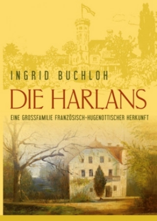 Carte Die Harlans. Eine Großfamilie französisch-hugenottischer Herkunft Ingrid Buchloh