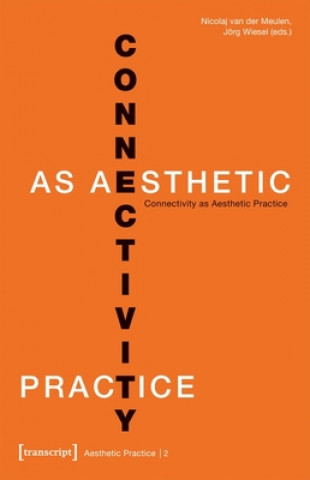 Carte Connectivity as Aesthetic Practice Nicolaj van der Meulen