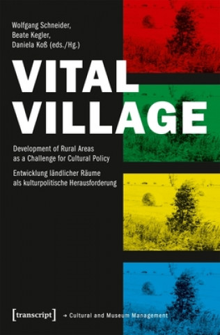 Kniha Vital Village - Development of Rural Areas as a Challenge for Cultural Policy Wolfgang Schneider