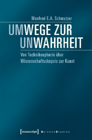 Kniha Um-Wege zur Un-Wahrheit Manfred E. A. Schmutzer