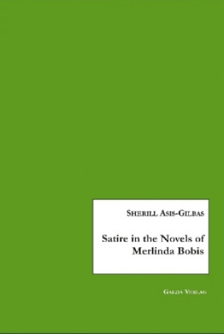 Kniha Satire in the Novels of Merlinda Bobis Sherill Asis-Gilbas