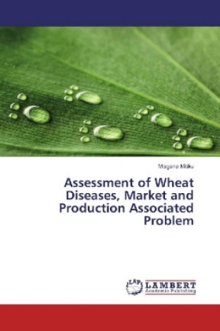 Book Assessment of Wheat Diseases, Market and Production Associated Problem Misgana Mitiku