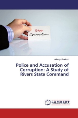 Kniha Police and Accusation of Corruption: A Study of Rivers State Command Adongoi Toakodi