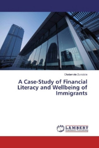 Knjiga A Case-Study of Financial Literacy and Wellbeing of Immigrants Oludamola Durodola