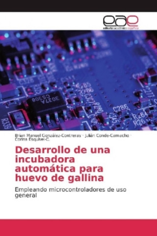 Buch Desarrollo de una incubadora automática para huevo de gallina Brian Manuel González-Contreras