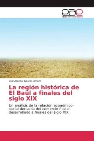 Kniha La región histórica de El Baúl a finales del siglo XIX José Argenis Aguero Arraez