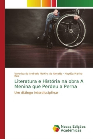 Książka Literatura e Historia na obra A Menina que Perdeu a Perna Veronica de Andrade Martins de Almeida