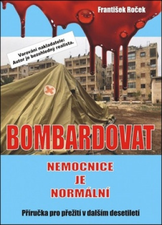 Kniha Bombardovat nemocnice je normální František Roček