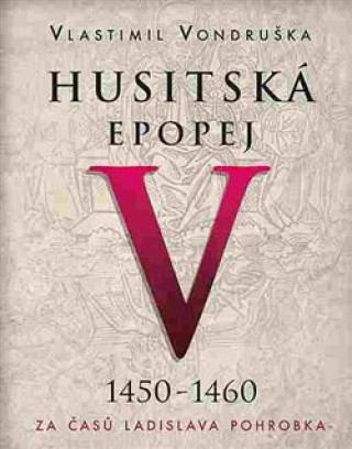 Audio Husitská epopej V 1450-1460 Vlastimil Vondruška