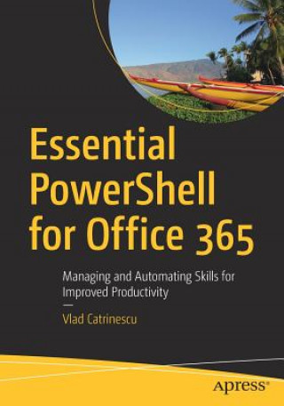 Kniha Essential PowerShell for Office 365 Vlad Catrinescu