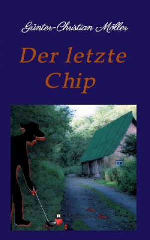 Kniha Der letzte Chip Günter-Christian Möller