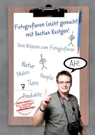 Kniha Fotografieren leicht gemacht mit Bastian Kastgen Bastian Kastgen