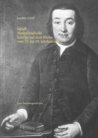 Kniha Schull Niederländische Schiffer auf dem Rhein vom 15. bis 18. Jahrhundert Joachim Schüll