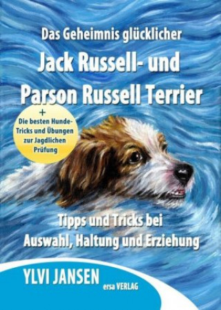 Kniha Das Geheimnis glücklicher Jack Russell- und Parson Russell Terrier Ylvi Jansen