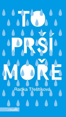 Книга To prší moře Radka Třeštíková