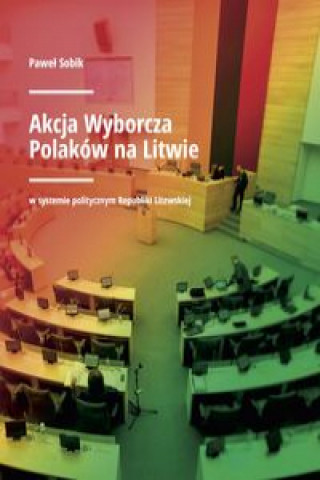 Kniha Akcja Wyborcza Polaków na Litwie Sobik Paweł