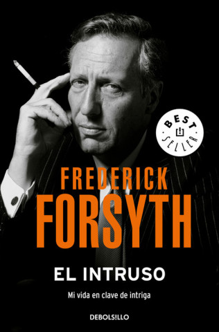 Könyv El intruso : mi vida en clave de intriga Frederick Forsyth