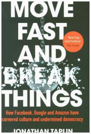 Kniha Move Fast and Break Things Jonathan Taplin