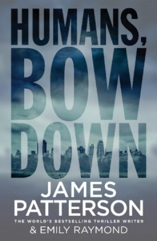 Kniha Humans, Bow Down James Patterson
