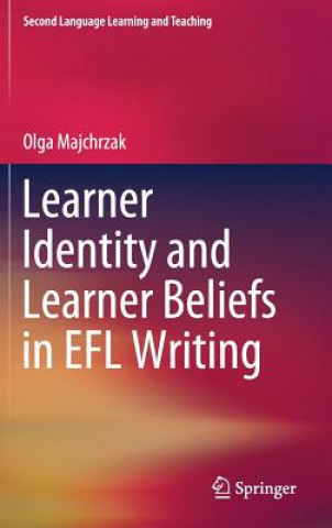 Kniha Learner Identity and Learner Beliefs in EFL Writing Olga Majchrzak