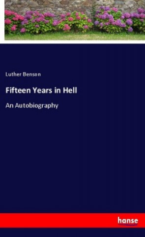 Kniha Fifteen Years in Hell Luther Benson