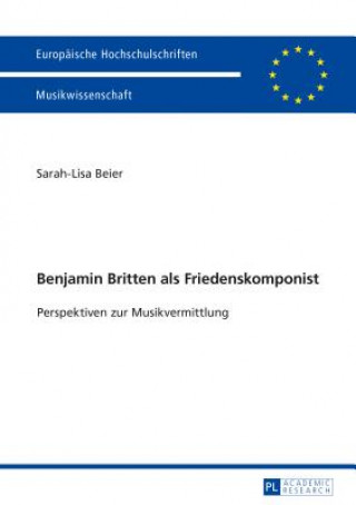 Livre Benjamin Britten als Friedenskomponist; Perspektiven zur Musikvermittlung Sarah-Lisa Beier