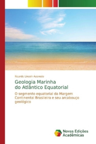 Kniha Geologia Marinha do Atlantico Equatorial Ricardo Lincoln Azevedo