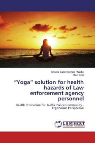 Carte "Yoga" solution for health hazards of Law enforcement agency personnel Shweta Satish Devare Phadke