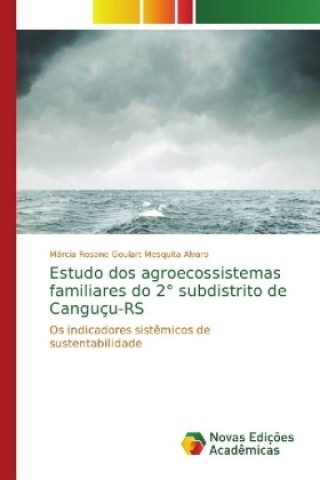 Kniha Estudo dos agroecossistemas familiares do 2 Degrees subdistrito de Cangucu-RS Márcia Rosane Goulart Mesquita Alvaro