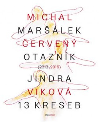 Kniha Červený otazník (2013 - 2016) 13 kreseb Michal Maršálek