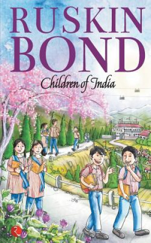 Kniha CHILDREN OF INDIA Ruskin Bond