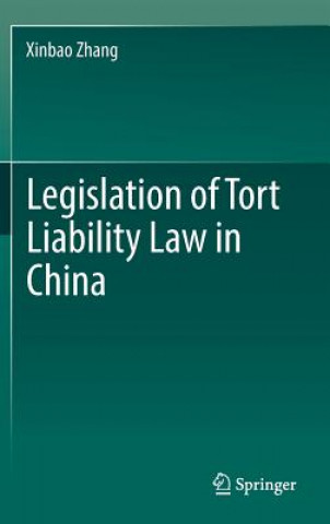 Könyv Legislation of Tort Liability Law in China Xinbao Zhang