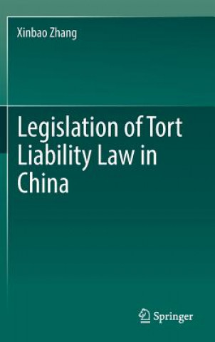 Kniha Legislation of Tort Liability Law in China Xinbao Zhang