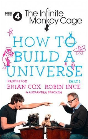 Книга Infinite Monkey Cage - How to Build a Universe Brian Cox