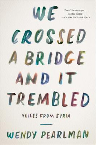Könyv We Crossed a Bridge and It Trembled Wendy Pearlman