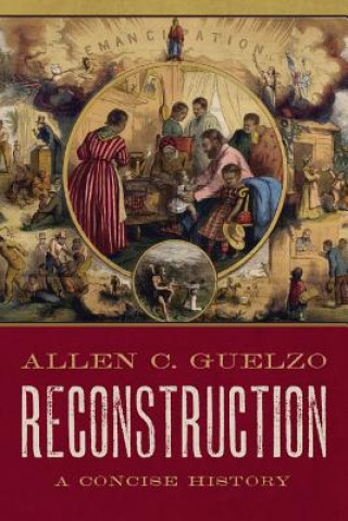 Kniha Reconstruction: A Concise History Allen C. Guelzo