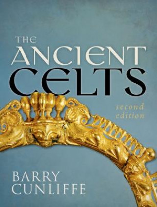 Knjiga Ancient Celts, Second Edition Barry Cunliffe