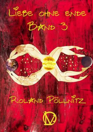 Kniha Liebe ohne Ende Band 3 ROLAND P LLNITZ