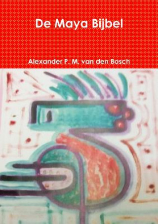 Buch De Maya Bijbel ALEXA VAN DEN BOSCH