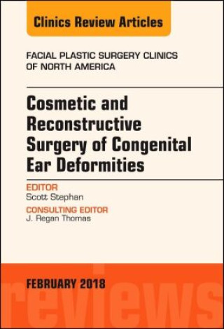 Könyv Cosmetic and Reconstructive Surgery of Congenital Ear Deformities, An Issue of Facial Plastic Surgery Clinics of North America Stephan