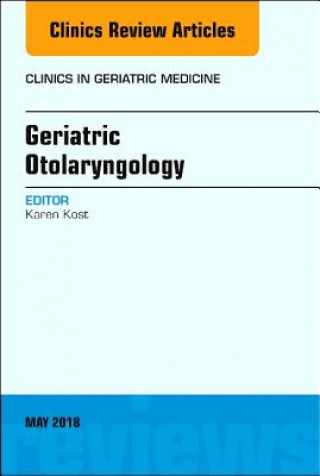 Knjiga Geriatric Otolaryngology, An Issue of Clinics in Geriatric Medicine Kost