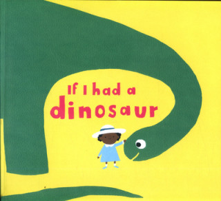 Kniha If I had a dinosaur Gabby Dawnay