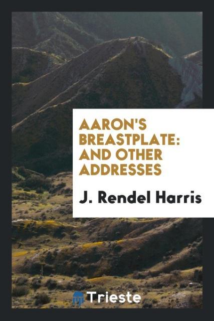 Knjiga Aaron's Breastplate and Other Addresses J. RENDEL HARRIS