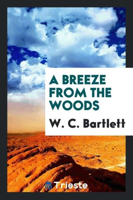 Book Breeze from the Woods W. C. BARTLETT