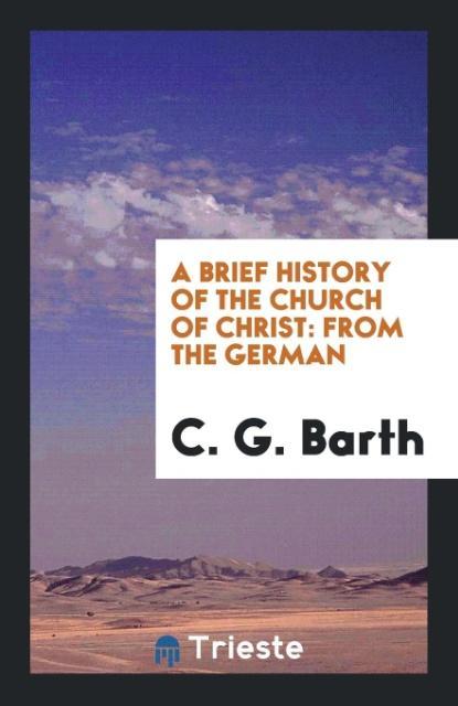 Carte Brief History of the Church of Christ C. G. BARTH