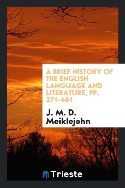 Kniha Brief History of the English Language and Literature, Pp. 271-461 J. M. D. MEIKLEJOHN